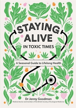 Paperback Staying Alive in Toxic Times: A Seasonal Guide to Lifelong Health Book