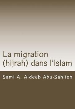 Paperback La Migration (Hijrah) Dans l'Islam: Interprétation Des Versets Relatifs À La Migration À Travers Les Siècles [French] Book