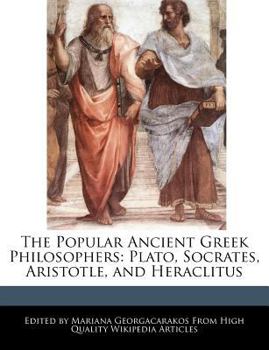 Paperback The Popular Ancient Greek Philosophers: Plato, Socrates, Aristotle, and Heraclitus Book