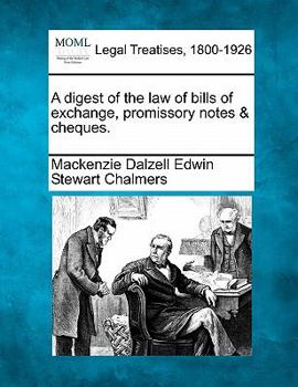 Paperback A Digest of the Law of Bills of Exchange, Promissory Notes & Cheques. Book