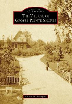 The Village of Grosse Pointe Shores - Book  of the Images of America: Michigan