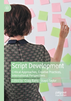 Paperback Script Development: Critical Approaches, Creative Practices, International Perspectives Book