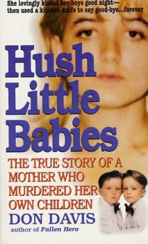 Mass Market Paperback Hush Little Babies: The True Story of a Mother Who Murdered Her Own Children Book