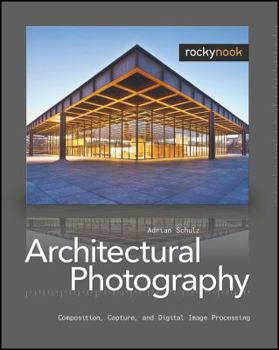 Paperback Architectural Photography: Composition, Capture, and Digital Image Processing Book