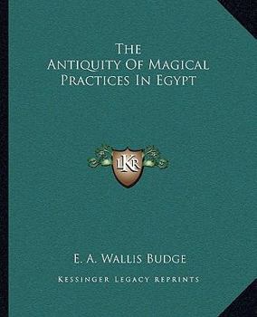 Paperback The Antiquity Of Magical Practices In Egypt Book