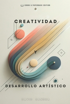 CREATIVIDAD Y DESARROLLO ARTÍSTICO (Spanish Edition)