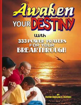 Paperback Awaken Your Destiny: With 333 Powerful prayers For Your Breakthroughs Book