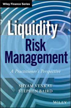 Hardcover Liquidity Risk Management: A Practitioner's Perspective Book