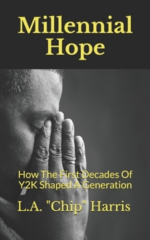 Paperback Millennial Hope: How The First Decades Of Y2K Shaped A Generation Book