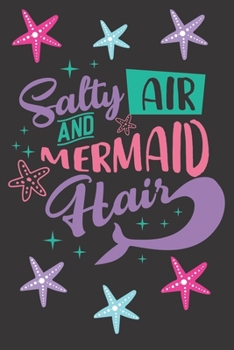 Salty Air And Mermaid Hair: Funny Mermaid Gifts for Mermaid Lovers: Awesome Purple Pink and Black Mermaid Journal for Women and Girls