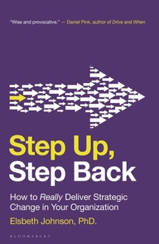 Paperback Step Up, Step Back: How to Really Deliver Strategic Change in Your Organization Book