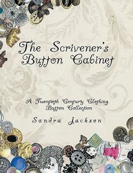 Paperback The Scrivener's Button Cabinet: A Twentieth Century Clothing Button Collection Book