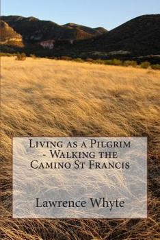 Paperback Living as a Pilgrim - Walking the Camino St Francis Book