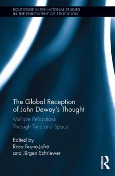Paperback The Global Reception of John Dewey's Thought: Multiple Refractions Through Time and Space Book