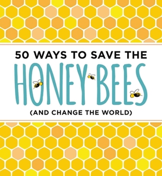 Paperback 50 Ways to Save the Honey Bees: (And Change the World) Book