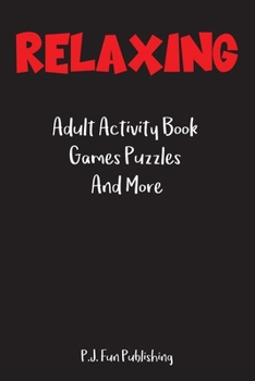 Paperback Relaxing: Adult Activity Book Games Puzzles And More: Easy and Difficult Kakuro, Maze, Missing Vowel, Sudoku Puzzle Book