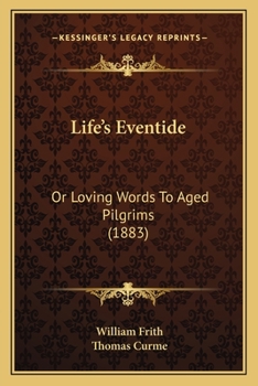Life’s Eventide: Or Loving Words To Aged Pilgrims