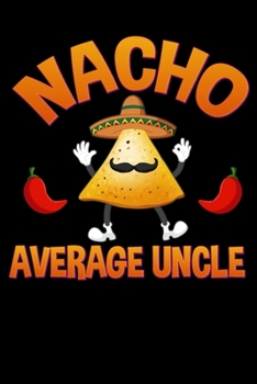 Paperback Nacho Average Uncle: Notebook 6" X 9" 120 Lined Pages Book