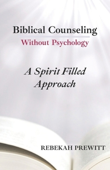 Paperback Biblical Counseling Without Psychology: A Spirit Filled Approach Book