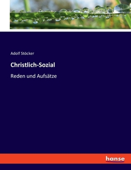 Christlich-Sozial: Reden und Aufsätze