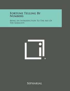 Paperback Fortune Telling by Numbers: Being an Introduction to the Art of the Kabalists Book