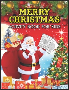 Merry Christmas Activity Book for Kids: A Magical Christmas Workbook With Mazes, Coloring Book, Drawing, Image Matching, Color by Number and More (Fun Art Book for Boys and Girls Ages 4-6)
