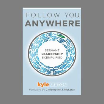 Paperback Follow You Anywhere: 22 Little Lessons for Team Leaders Book