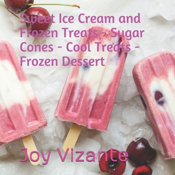 Paperback Sweet Ice Cream and Frozen Treats - Sugar Cones - Cool Treats - Frozen Dessert Book