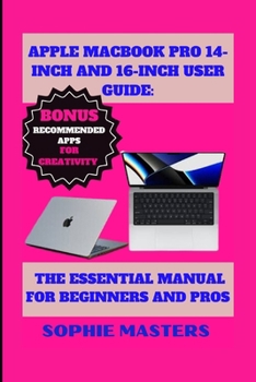 Paperback APPLE MACBOOK PRO 14-INCH AND 16-INCH USER GUIDE: THE ESSENTIAL MANUAL FOR BEGINNERS AND PROS (Mobile Devices Mastery) Book