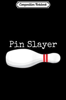 Composition Notebook: Pin Slayer Bowling Funny Graphic Strikes Turkeys  Journal/Notebook Blank Lined Ruled 6x9 100 Pages