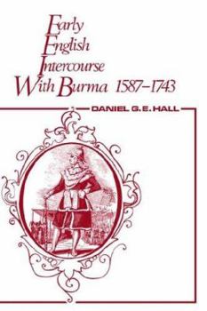 Hardcover Early English Intercourse with Burma, 1587-1743 and the Tragedy of Negrais Book