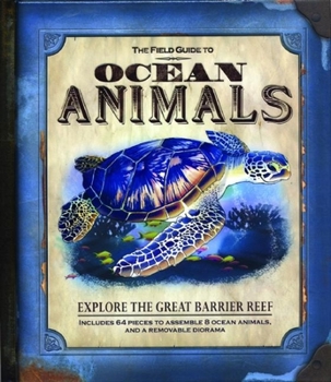 Hardcover The Field Guide to Ocean Animals [With Removable Diorama and 64 Pieces to Assemble 8 Ocean Animals] Book