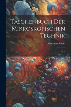 Paperback Taschenbuch der Mikroskopischen Technik: .. [German] Book