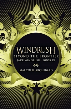 Beyond The Frontier (Jack Windrush Book 9) - Book #9 of the Jack Windrush