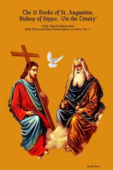 Paperback The 15 Books of St. Augustine, Bishop of Hippo, 'On the Trinity' Book