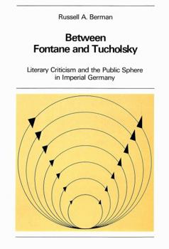 Paperback Between Fontane and Tucholsky: Literary Criticism and the Public Sphere in Imperial Germany Book