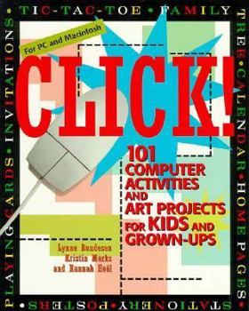 Paperback Click: 101 Computer Activities and Art Projects for Kids & Grown-Ups Book