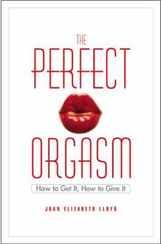 Paperback The Perfect Orgasm: How to Get It, How to Give It Book