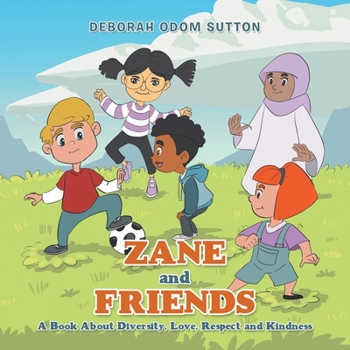Paperback Zane and Friends: A Book About Diversity, Love, Respect and Kindness Book
