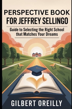 Paperback Perspective Book for Jeffrey Sellingo: Guide to Selecting the Right School That Matches Your Dreams Book