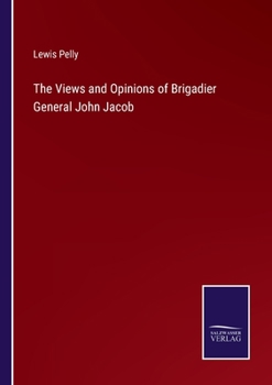 Paperback The Views and Opinions of Brigadier General John Jacob Book