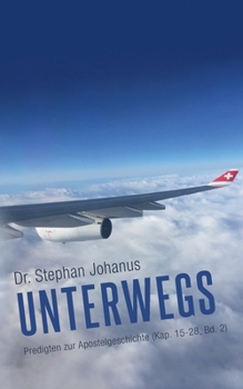 Unterwegs: Predigten zur Apostelgeschichte (Kap. 15-28, Bd. 2)