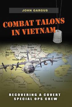 Hardcover Combat Talons in Vietnam: Recovering a Covert Special Ops Crewvolume 154 Book
