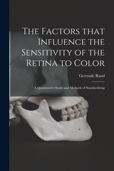 Paperback The Factors That Influence the Sensitivity of the Retina to Color: a Quantitative Study and Methods of Standardizing Book