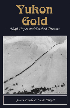 Paperback Yukon Gold: High Hopes and Dashed Dreams Book