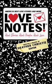 LoveNotes! Real Stories. Real People. Real Love.: America's Best Love Stories & More!