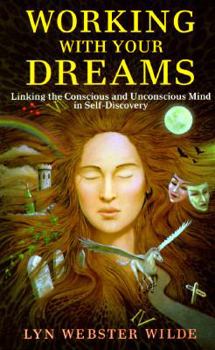 Paperback Working with Your Dreams: Linking the Conscious and Unconscious Mind in Self-Discovery Book