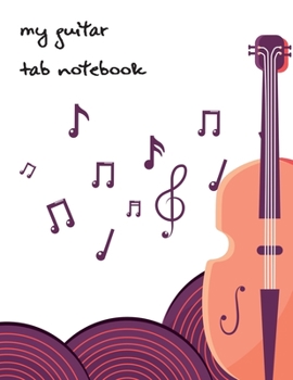 Paperback Music Journal Diary, Notebook: My Guitar Tablature Book - Blank Music Journal for Guitar Music Notes - More than 100 pages Book