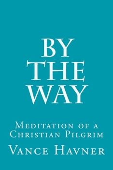 By the Way: Meditation of a Christian Pilgrim