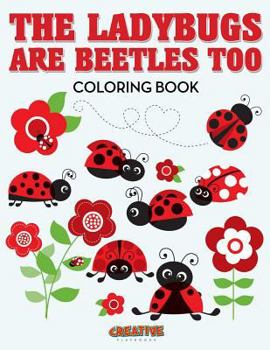 Paperback The Ladybugs Are Beetles Too Coloring Book